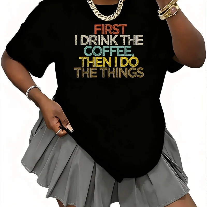 Funny First I Drink the Coffee Then I Do the Things Saying Women's 100% Cotton T-Shirt Fun Print Short Sleeve Top Casual Round Neck Tee S-5Xl