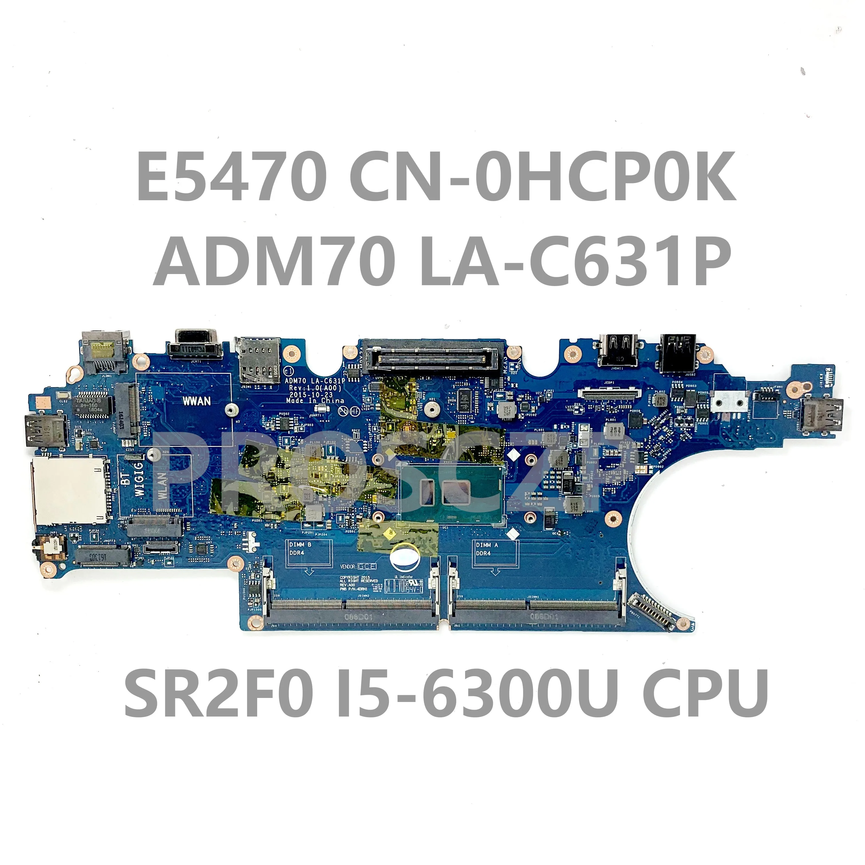 HCP0K 0HCP0K CN-0HCP0K With SR2F0 I5-6300U CPU Mainboard FOR Dell E5470 Laptop Motherboard ADM70 LA-C631P 100% Full Working Well