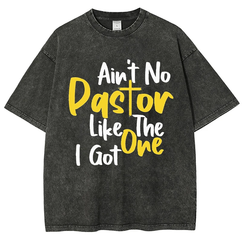 

Ain'T No Pastor Like The One I Got Classic Letter Design Washed T-Shirt Men'S Oversized Minimalist Style Cotton Tee Women'S Top