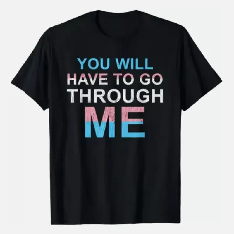 You Will Have To Go Through Me Lgbtq Trans Ally Statrement T Shirt