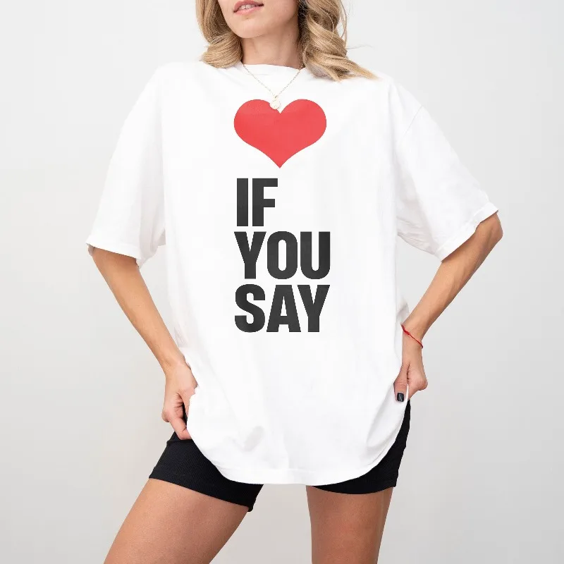

Love If You Say, романтическая женская футболка с 3D принтом в стиле ретро Kpop, футболка в стиле Харадзюку, повседневная быстросохнущая футболка унисекс