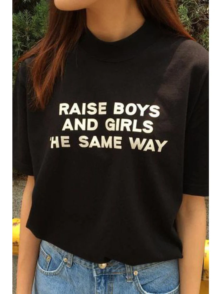 

Raise Boys and Girls The Same Way Tee Feminist T Shirt Short Sleeve Casual Tops Girl Power T Shirt Girls Tumblr T Shirt Clothes