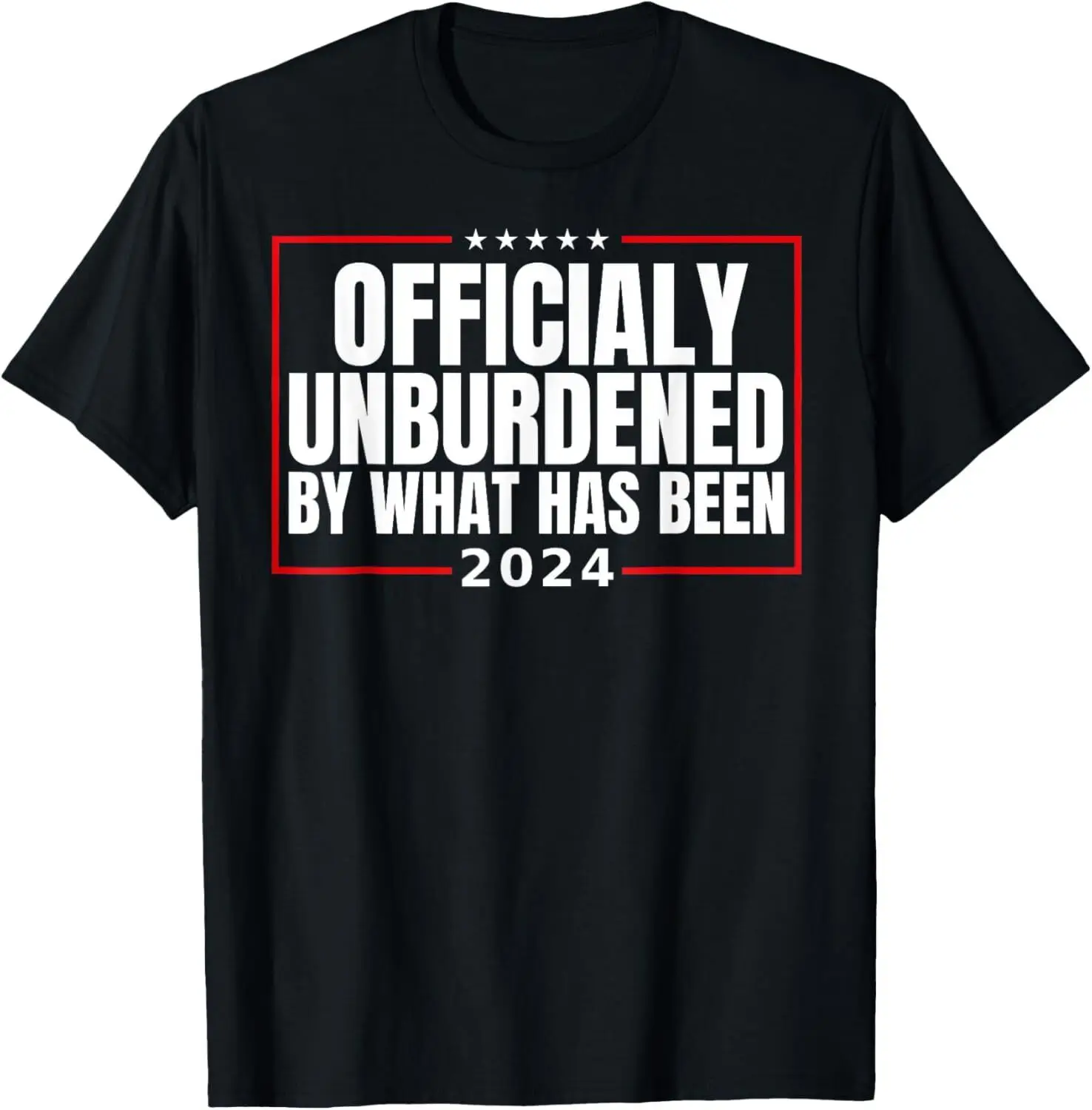 Officially Unburdened By What Has Been Trump Victory T-Shirt Hoodie