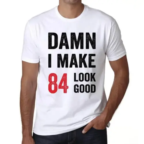 Heren Grafisch T-Shirt Verdomme, ik zie er goed uit op 84 – Damn I Make 84 Look