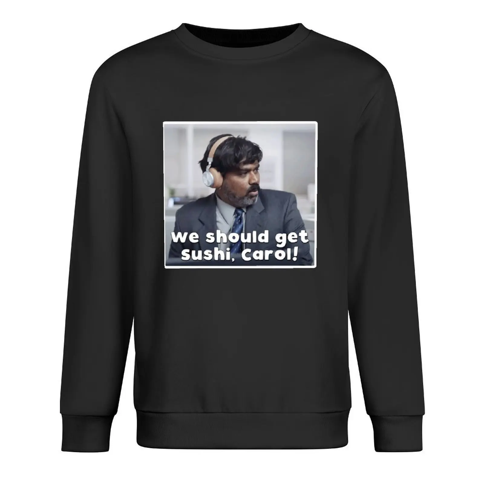 

We should get sushi, Carol! Pullover men clothes men clothing male clothes clothes for men new sweatshirt