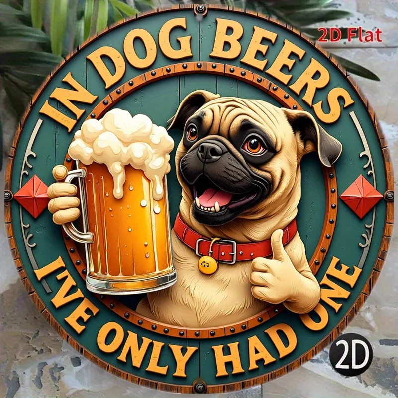 [2D Flat] 8-Inch Pug with a Beer Mug Featuring a Playful Saying And Vibrant Design - Round Aluminum Wall Sign | 1pc, Perfect