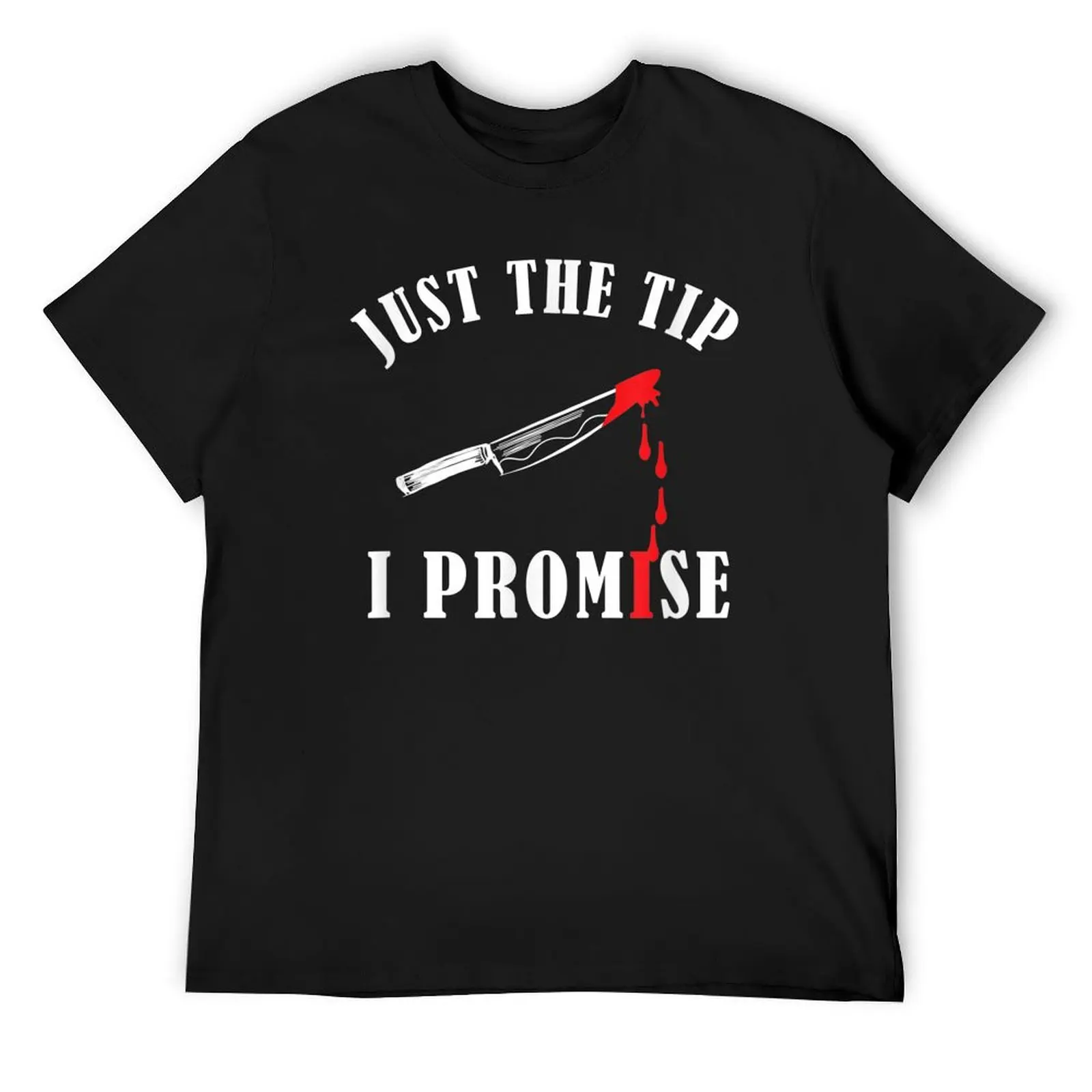 Just The Tip I Promise Funny Bloody Halloween T-Shirt man t shirt rapper graphic tees anime stuff black t shirts for men