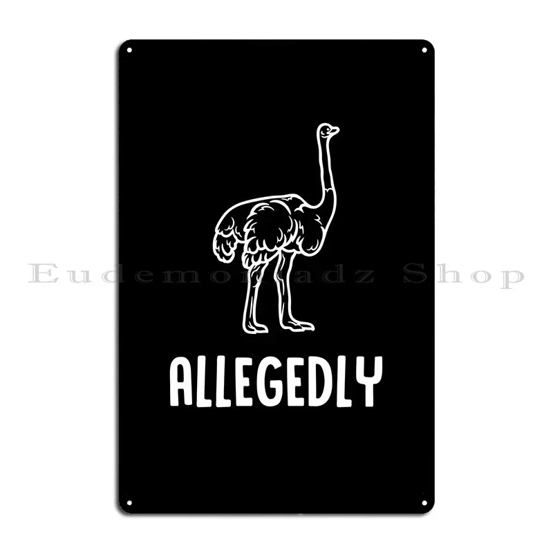 Allegedly Ostrich Metal Sign Wall Mural Pub Kitchen Customize Custom Tin Sign Poster