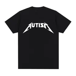 Autism Metal Rock Meme T-shirt Men Women Fashion Hip Hop Short Sleeve Oversized T-shirts Summer 100% Cotton Comfort T Shirt Tops