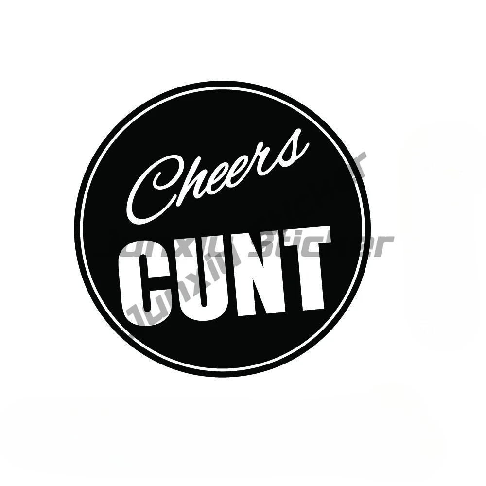 Cheers C*nt Sticker - AUSSIE Car Boat FUNNY 4wd Decal