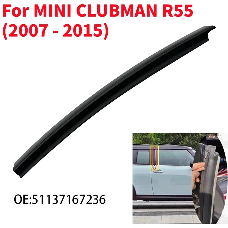 Car Right Door B Pillar Cover Trim Window Sealing Strip For MINI CLUBMAN R55 (2007 - 2015) 51137167236