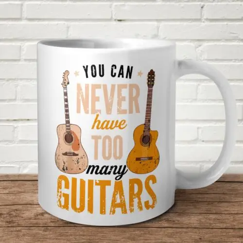 You Can Never Have Too Many Guitars Mug Gift Present Birthday Musician Guitarist