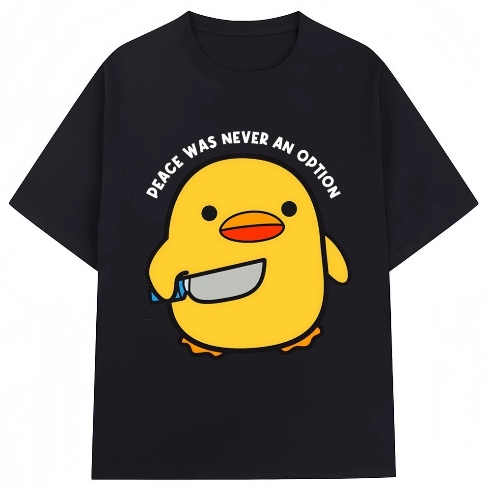 Funny Peace Was Never An Option Duck Meme T Shirt Humor Quote Creativity Popular T-shirts Men Women Fashion pure Cotton T-shirt