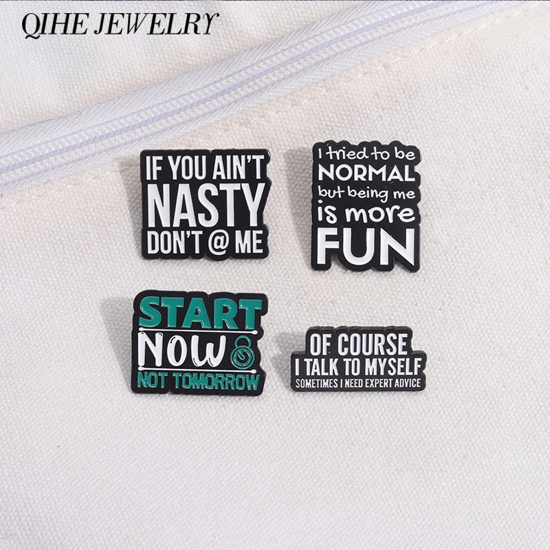 Start Now Not Tomorrow Enamel Pins Classic Quotes If You Ain't Nasty Don't @ Me Brooches Collar Lapel Badge Jewelry Accessorioes