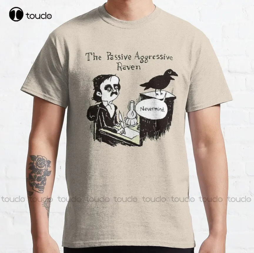 Passive Aggressive Raven Halloween Edgar Allen Poe Classic T-Shirt Tshirt For Men Xs-5Xl Custom Gift Make Your Design Streetwear