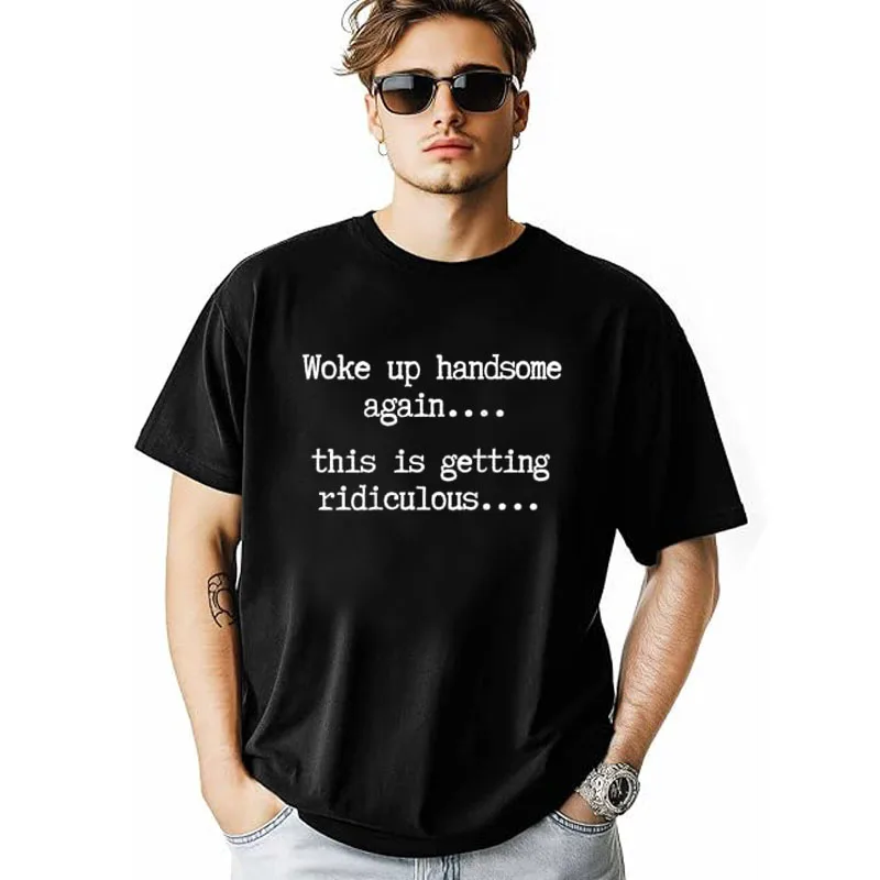 Wieder Gut Aussehend Geweckt, Das Wird Langsam Lächerlich T-Shirt Y2k Lustiger Selbstvertrauens-Witz Sarkastisches Sprichwort T-Shirt Persönlichkeit Herren-Outfit – Detail 12