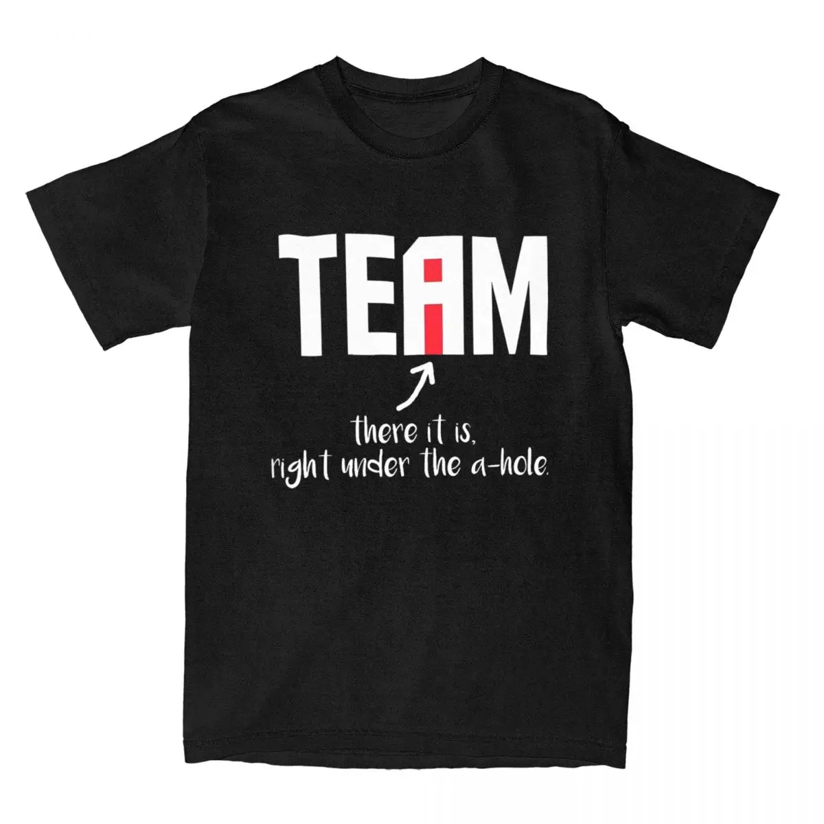 I Found The I In Team There It Is Right Under The A Hole Men's T Shirt Casual Tees Teamwork T-Shirts Cotton Big Size Clothes