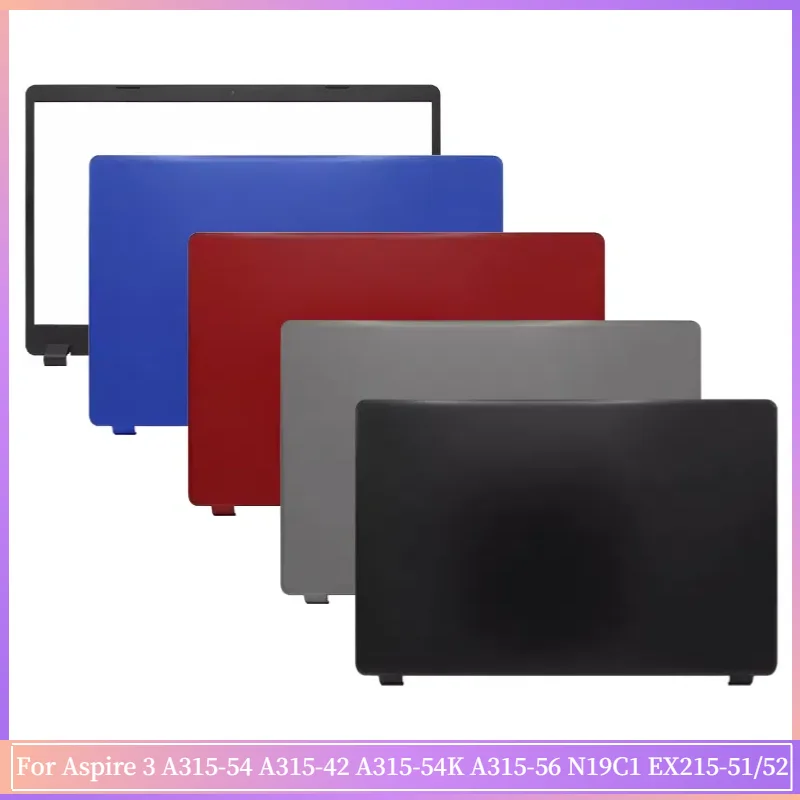 New For Aspire 3 A315-54 A315-42 A315-54K A315-56 N19C1 EX215-51/52 LCD Back Cover Rear Lid Screen Bezel Case Hinge