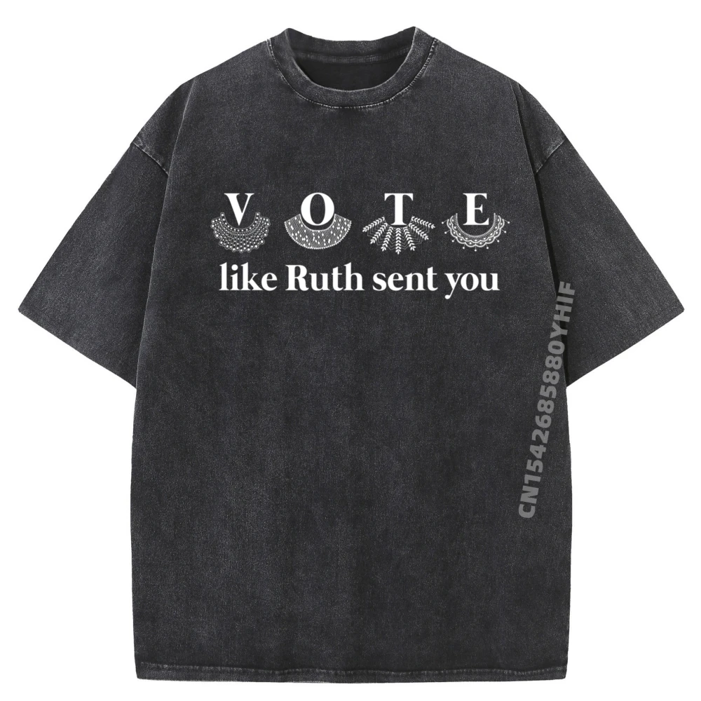 

Newest Printed Tshirt Vote Like Ruth Sent You Graphic Shirts Mens Vintage Washed Camiseta Male Clothes Casual Style