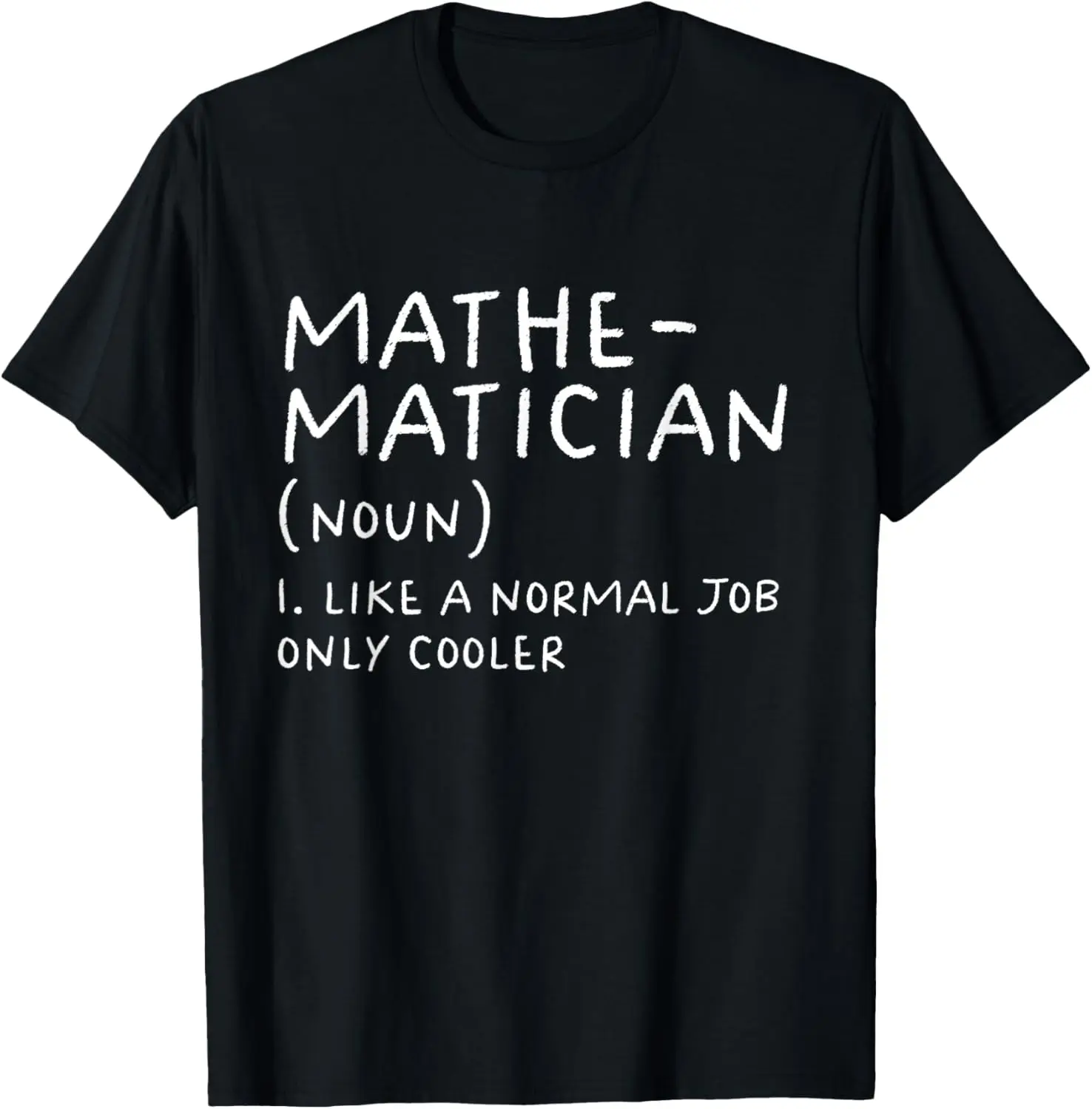 

Mathematician Definition Funny Math T-Shirt