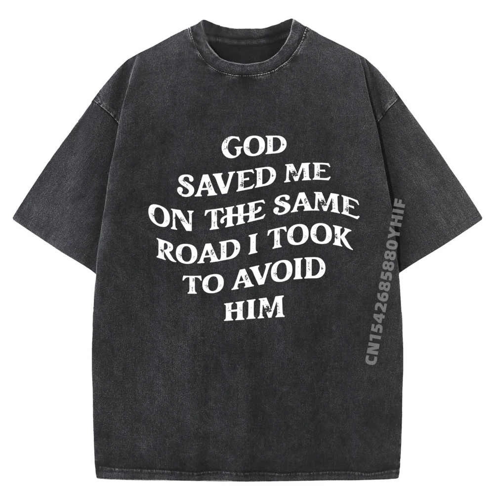 

God Saved Me On The Same Road I Took To Avoid Him Христианская дизайнерская футболка большого размера Мужская сумасшедшая минималистичная стираная рубашка