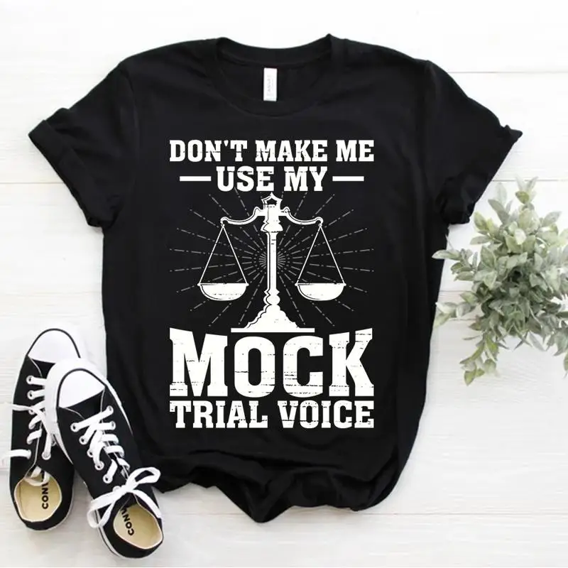 Advocate Attorney Life Don t Make Me Use My Mock Trial Voice T Shirt Size S 5XL