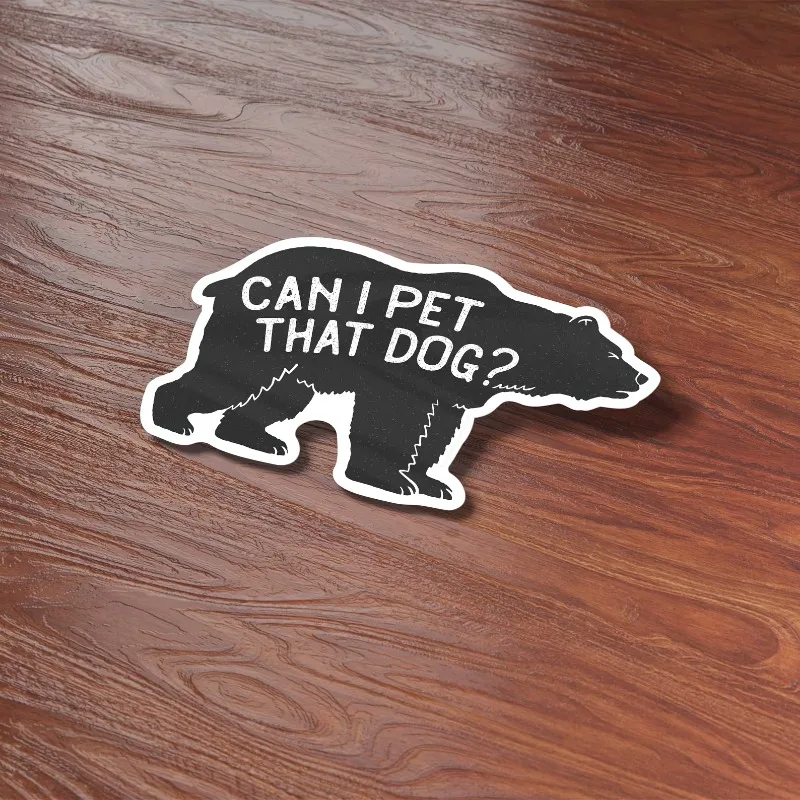 Can I Pet That Dog Black Bear Dada Humor Motorcycle Stickers Waterproof DIY Motorbike Side Panels Fuel Tank Fairing Vinyl Decals