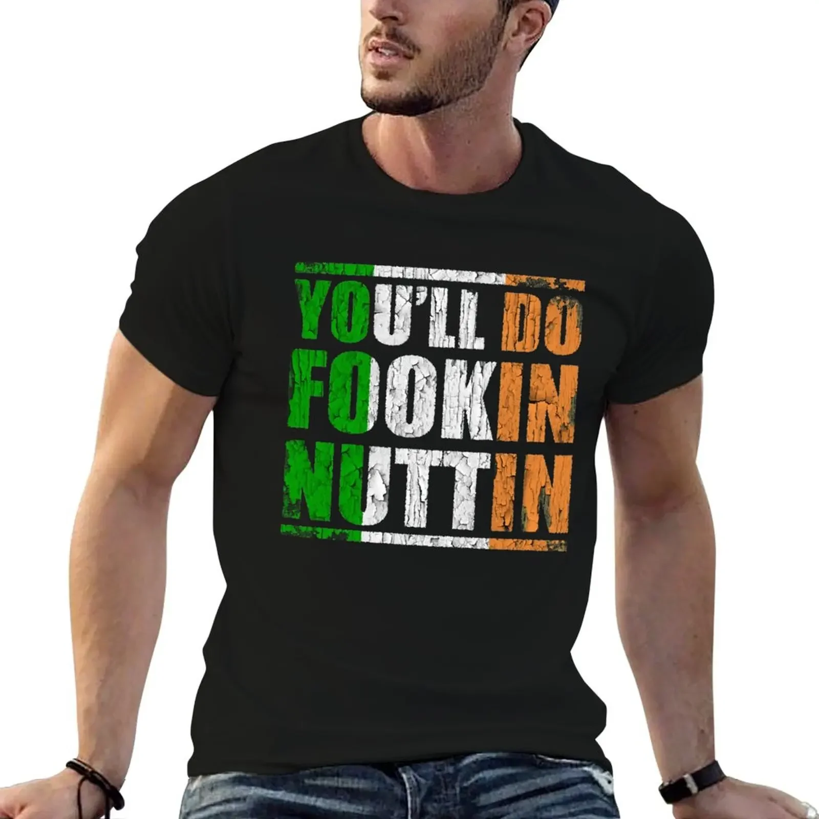 You'll Do Fookin Nuttin T-Shirt designer shirts summer tops shirts graphic tee men