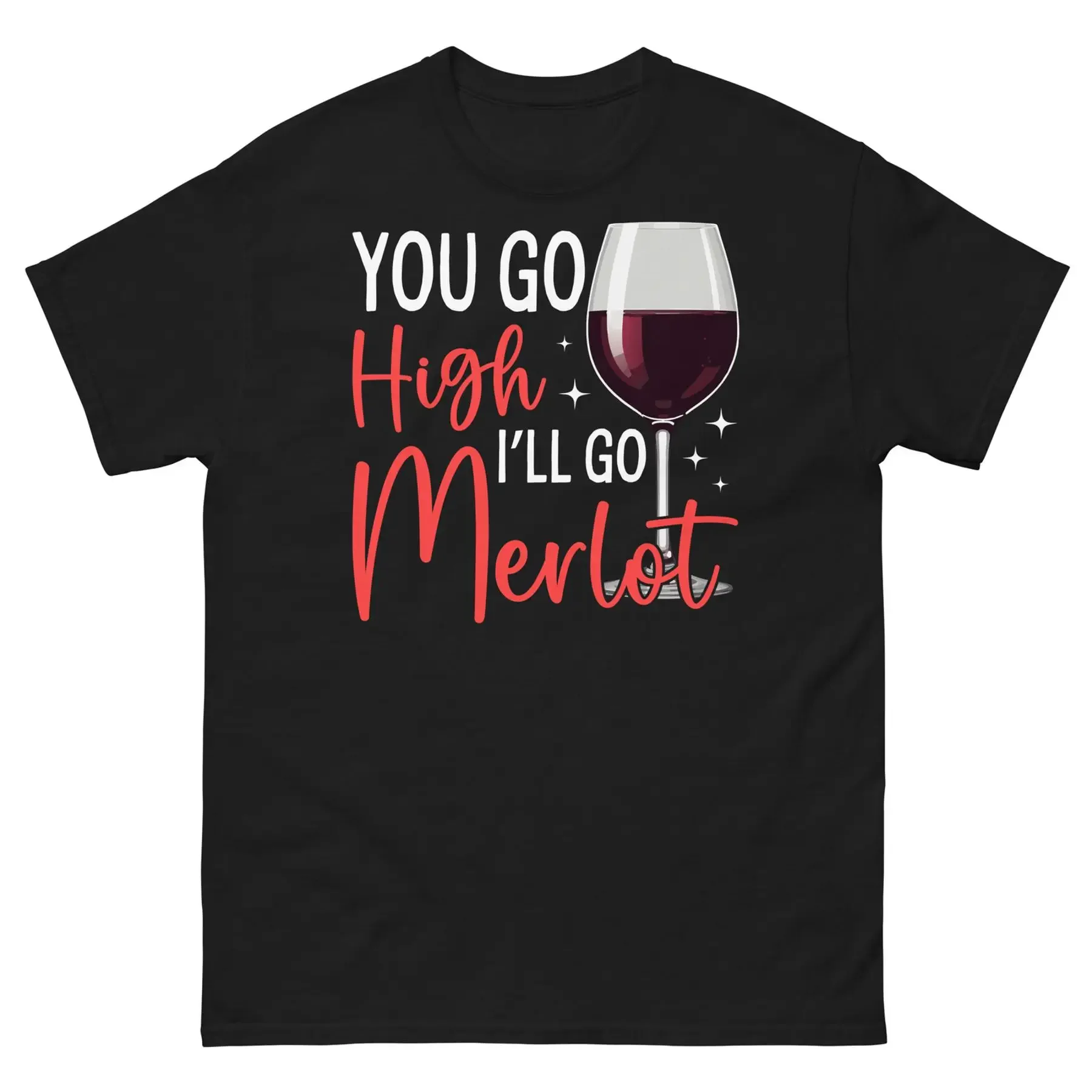 

Классическая футболка унисекс You Go High I ll Go Merlot для дегустации вина, алкогольных напитков