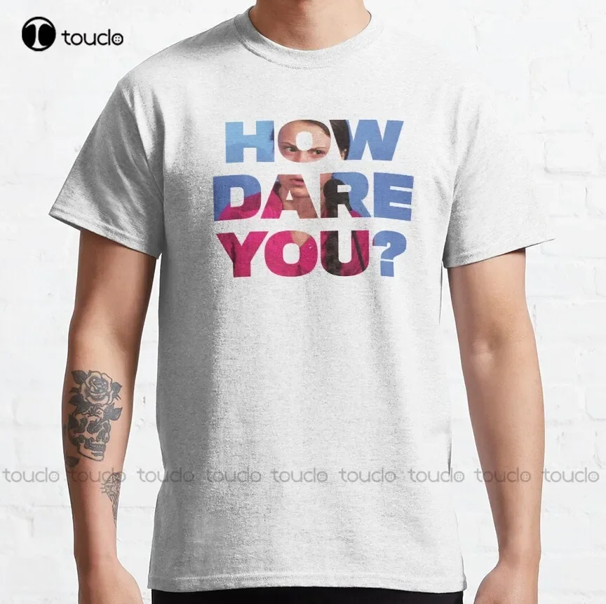 How Dare You? Classic T-Shirt Grandma Shirt Custom Aldult Teen Unisex Digital Printing Tee Shirts Xs-5Xl Streetwear All Seasons