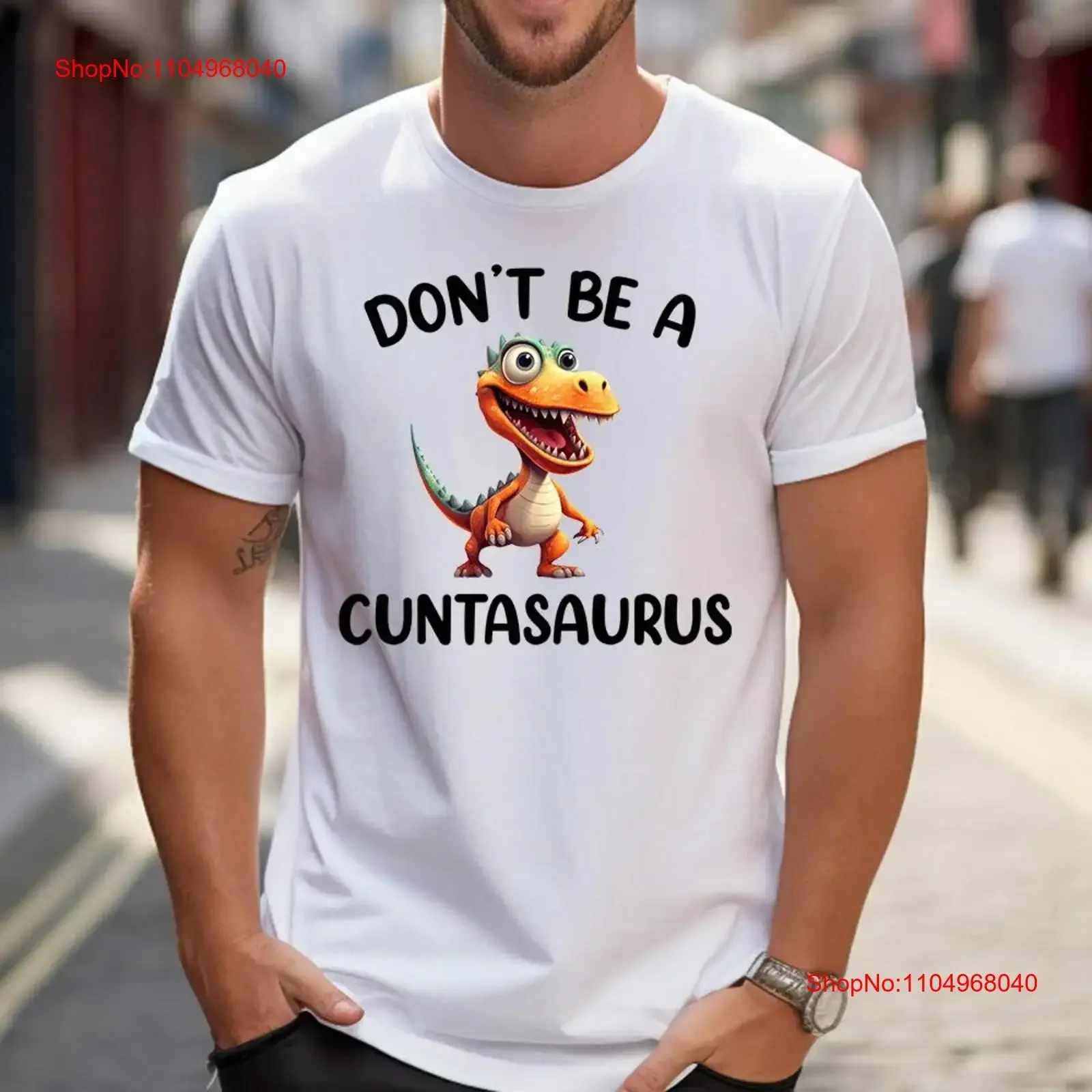 

Don't Be A Cuntasaurus T Shirt Funny Offensive Rude Joke Brother Uncle Bestie Boyfriend Christmas vintage Washed Slightly