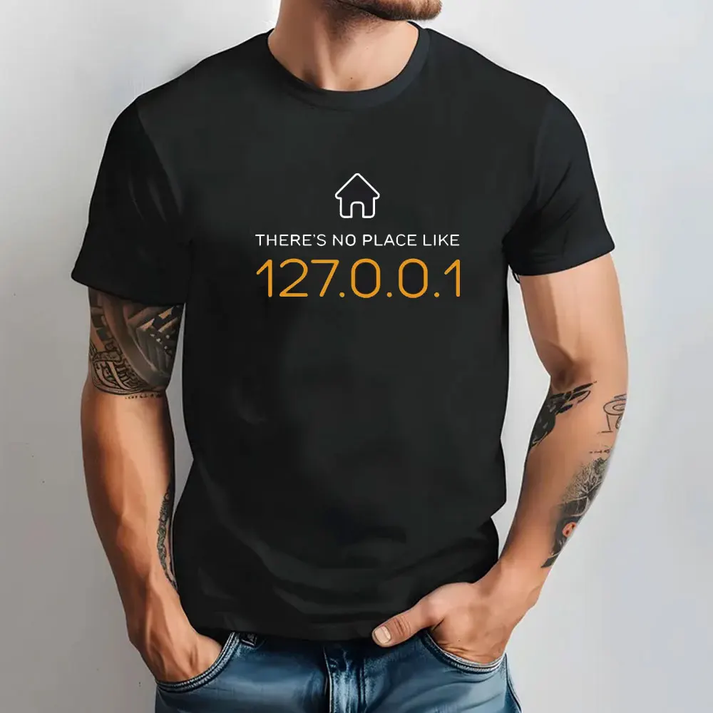 Funny IP Address T Shirt There Is No Place Like 127.0.0.1 Computer Comedy T-Shirt for Men Programmer Geek Tshirt Birthday Gift