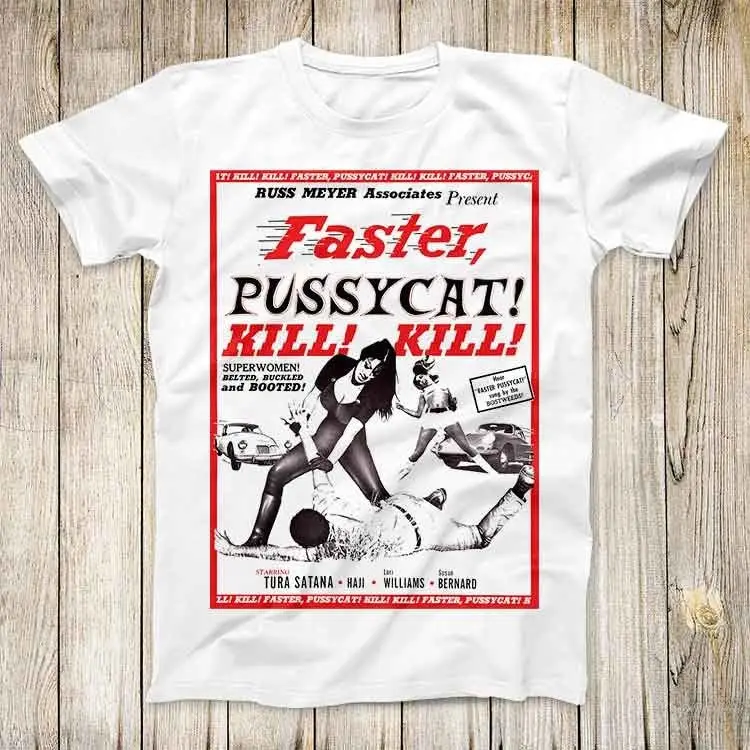 Faster Pussycat Kill T Shirt Russ Meyer Vintage Cult Film Poster Super Cool Fashion Design Top 2729