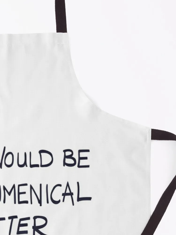 That Would Be An Ecumenical Matter Apron Aprons Kitchen aprons