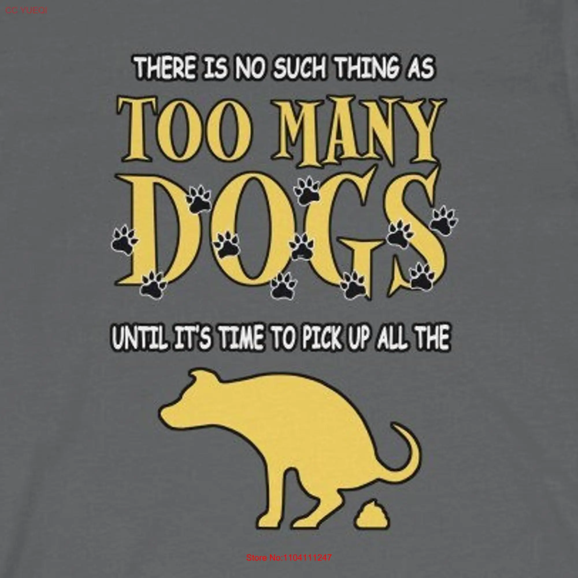 There Is No Such Thing As Too Many Dogs Until It's Time To Pickup All The Dog Crap Funny Poop Wall T shirt