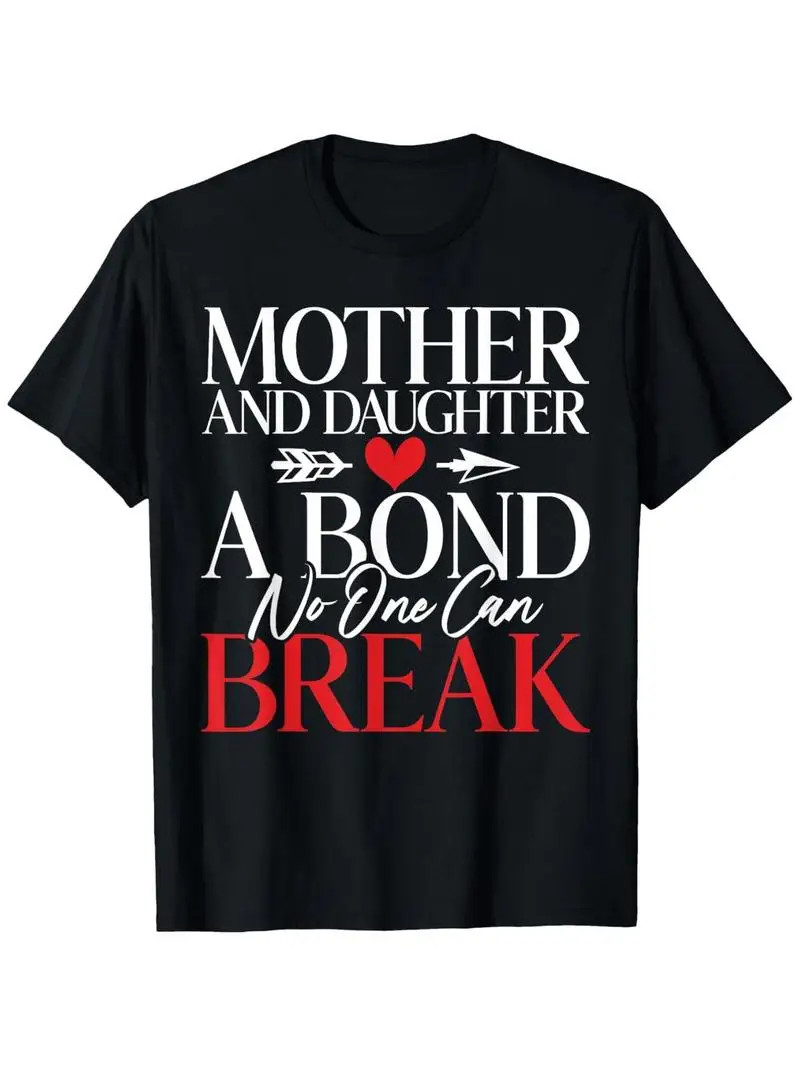 1Pc Men's Funny Mother-Daughter Matching T-Shirt A Bond No One Can Break Round Neck Short Sleeve Shirt Gift For Mom Daughter