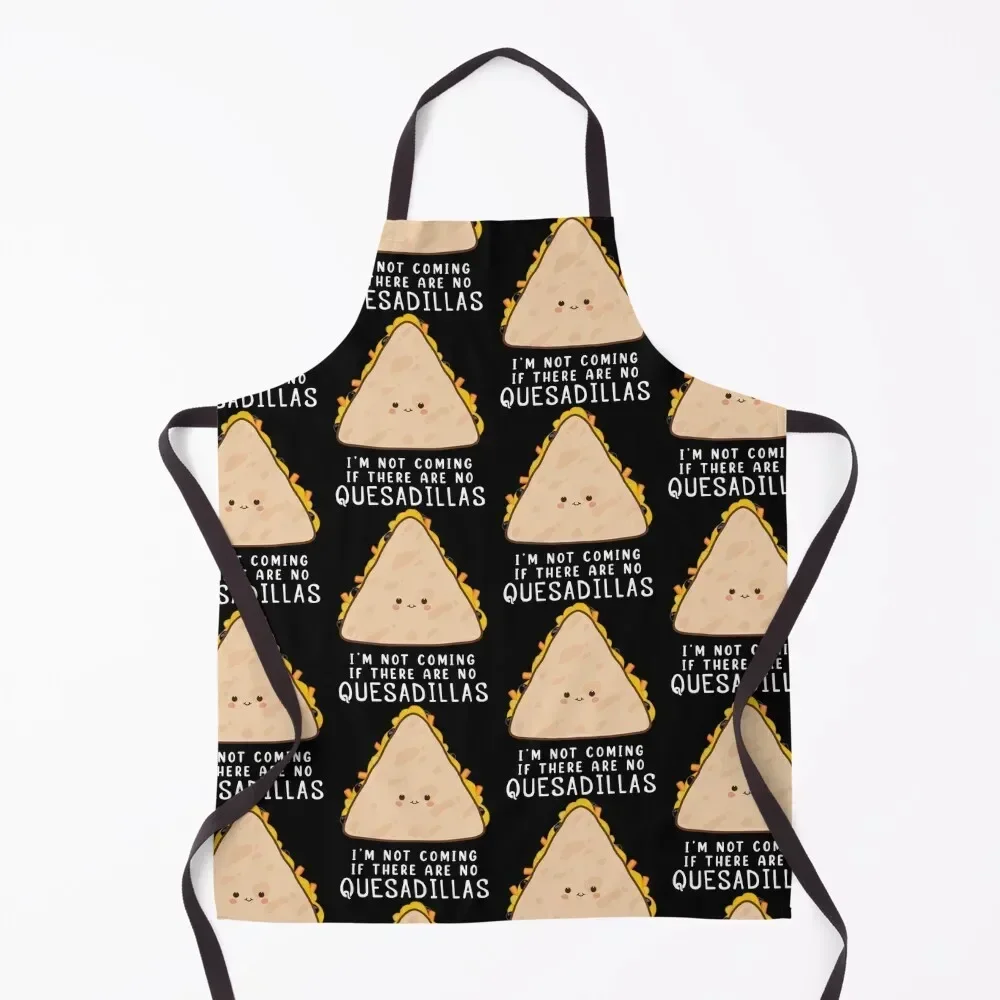 

I’m Not Coming Mexican Food Quesadilla print Apron Kitchen New 2022 Year For Cooking Waterproof women Utensils For Kitchen Apron