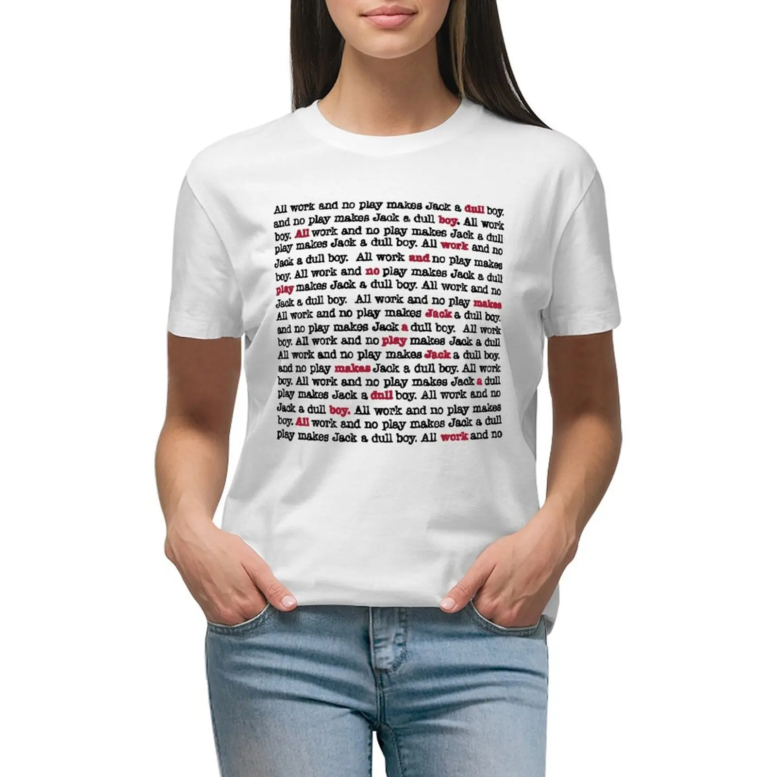 

All Work And No Play Makes Jack A Dull Boy - White T-shirt lady clothes graphics clothes for woman