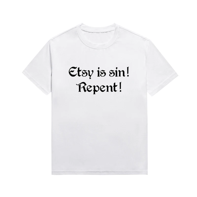 Etsy Is Sin Repent Slogan T-shirt Cotton Christian Leisure Unisex Tee Custom Tops Drop Shipping