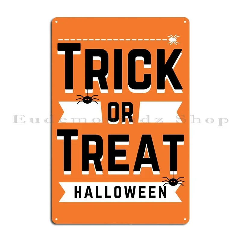 Trick Or Treat Halloween Metal Plaque Poster Garage Club Wall Cave Designing Cave Tin Sign Poster