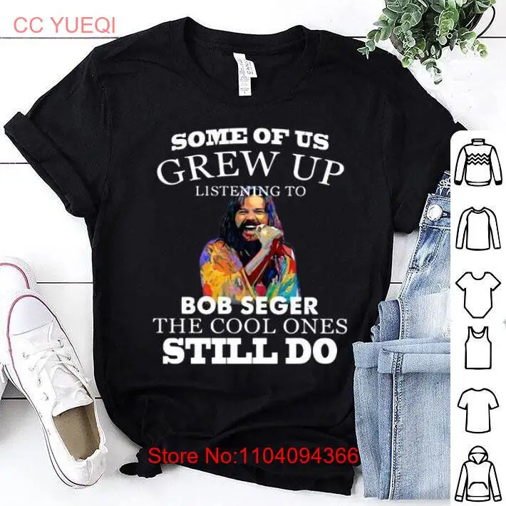 Some of us grew up listening to Bob Seger the cool ones still do shirt E801