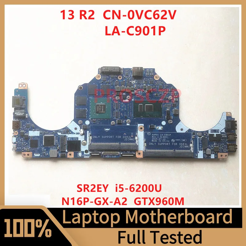 

Mainboard CN-0VC62V 0VC62V VC62V FOR DELL 13 R2 Laptop Motherboard LA-C901P With SR2EY I5-6200U CPU GTX960M 100% Working Well