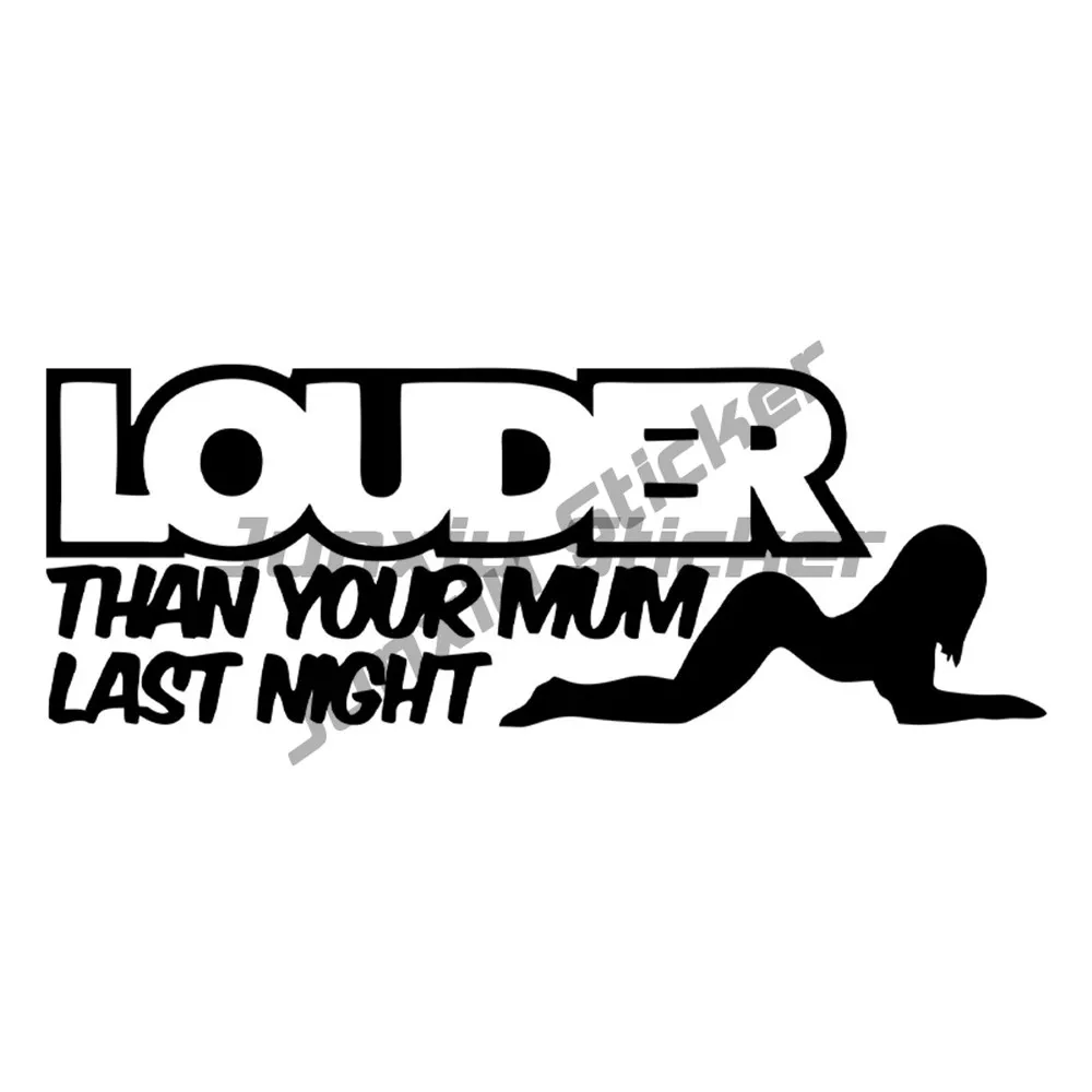 

Fun LOUDER THAN YOUR MUM LAST NIGHT Car Window Sticker Decal Black Silver Vinyl