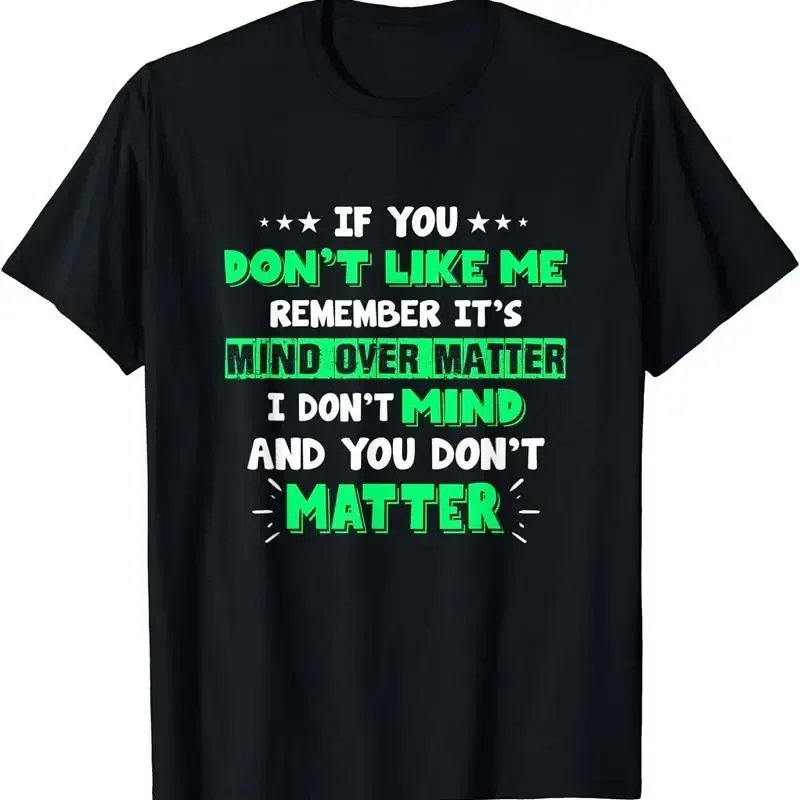NEW If You Don't Like Me Remember It's Mind Over Matter Funny T Shirt S 3XL