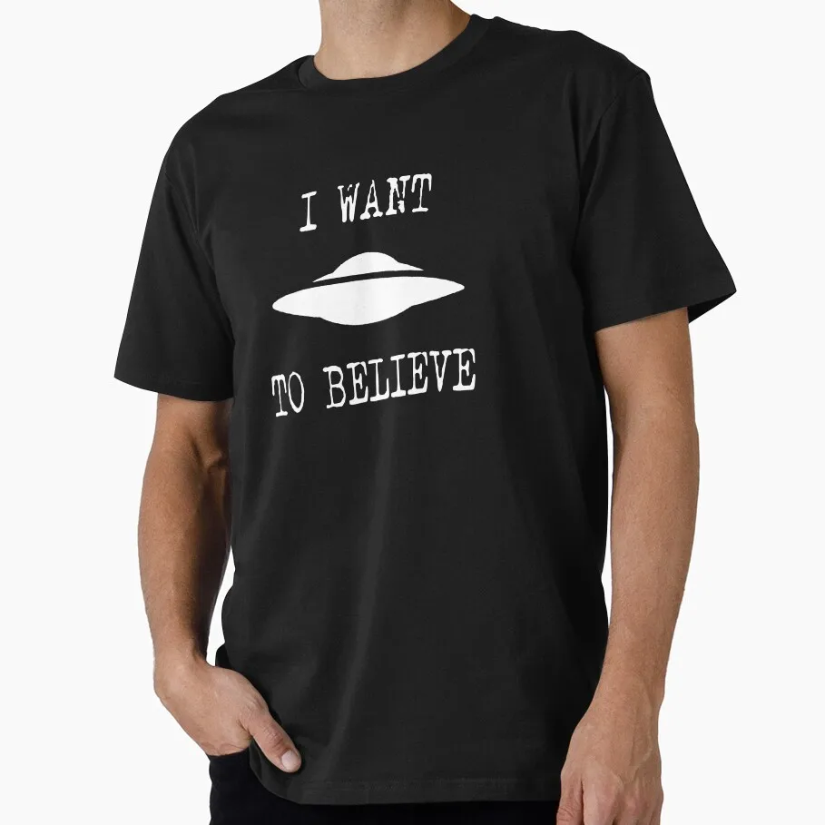 

I Want To Believe 80s Sic fi Alien Movie The X files tv show Gift shirt for man 100% cotton Print Graphic Clothes All size Tops