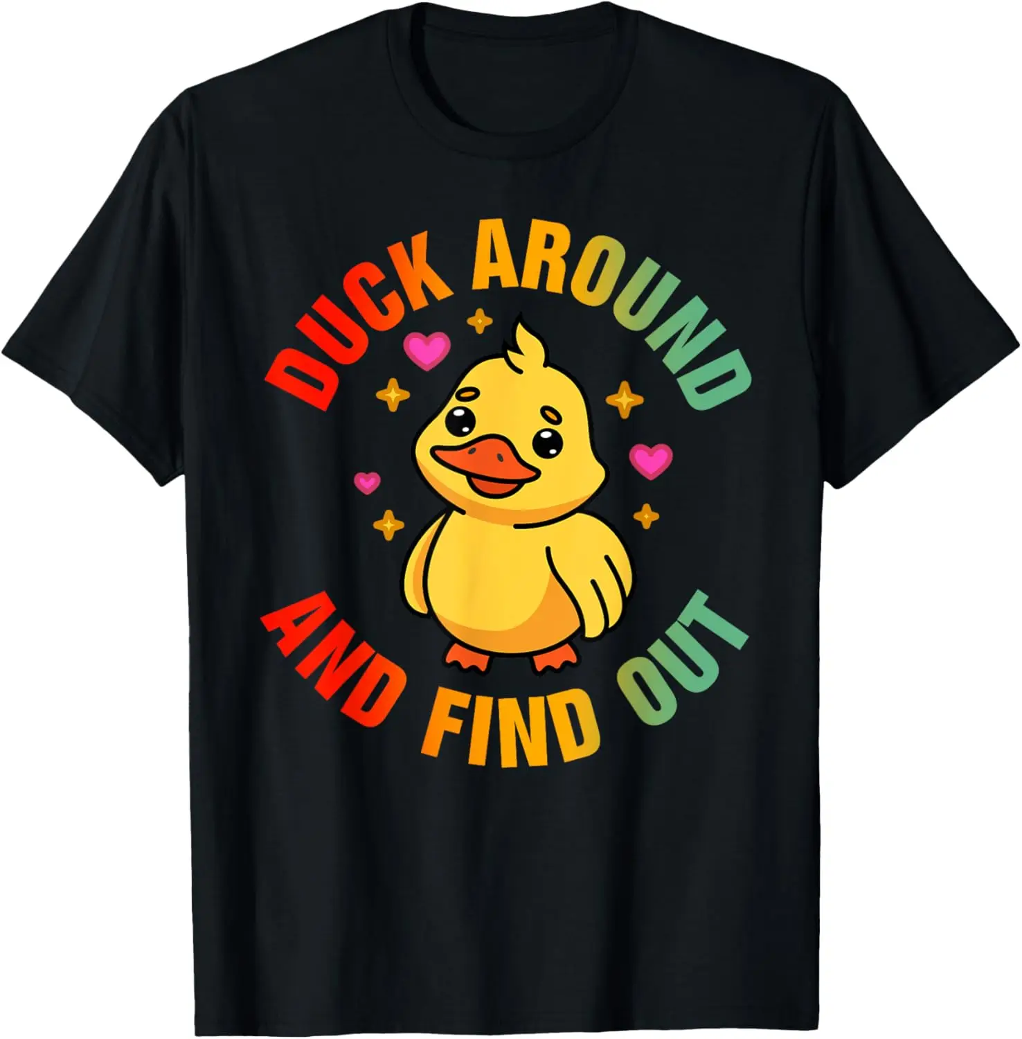 

Duck Around And Find Out - Funny Sarcastic Saying T-Shirt