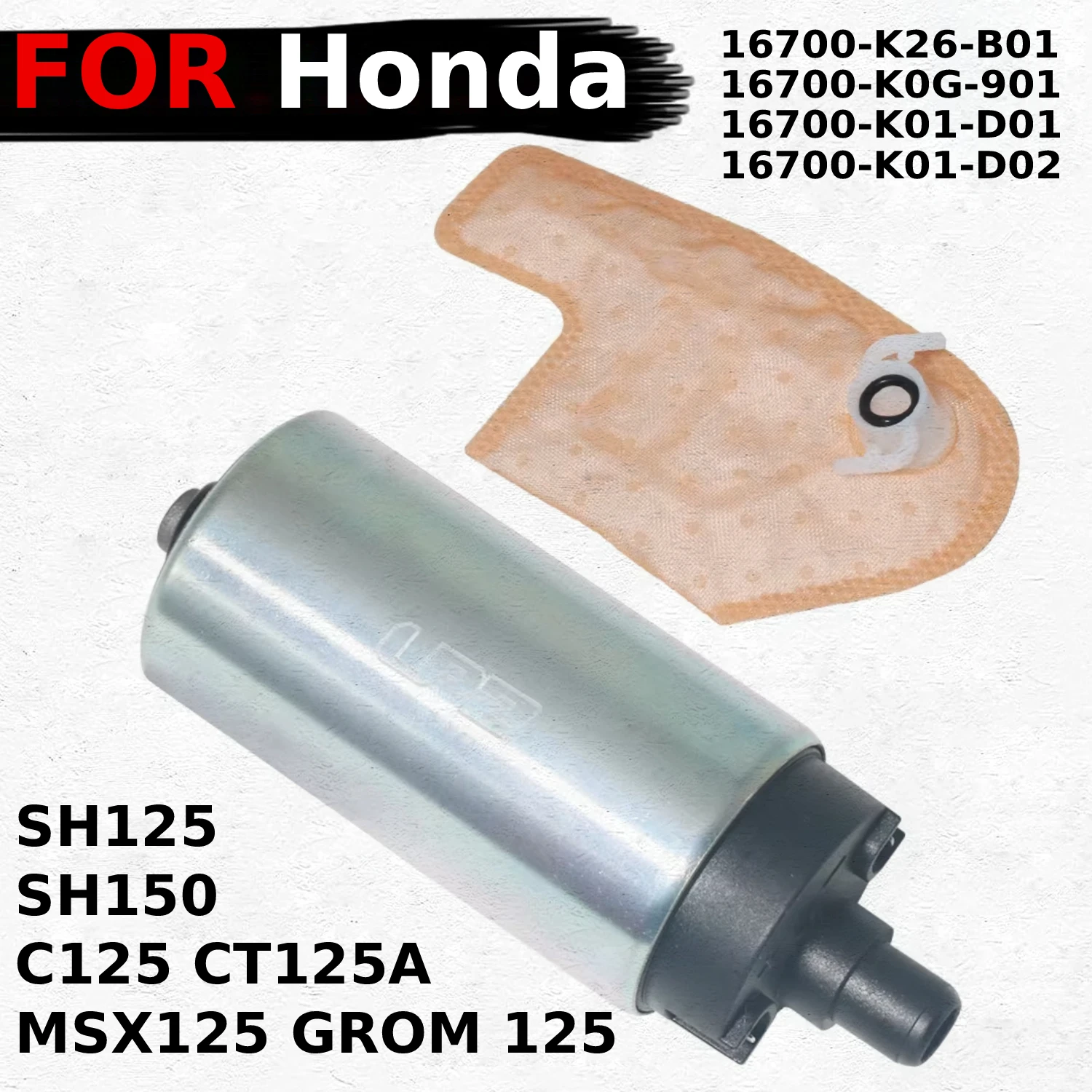 

Motorcycle Fuel Pump For Honda MSX125 GROM 125 C125 CT125A SH125 SH150 16700-K26-B01 16700-K01-D01 16700-K01-D02 16700-K0G-901