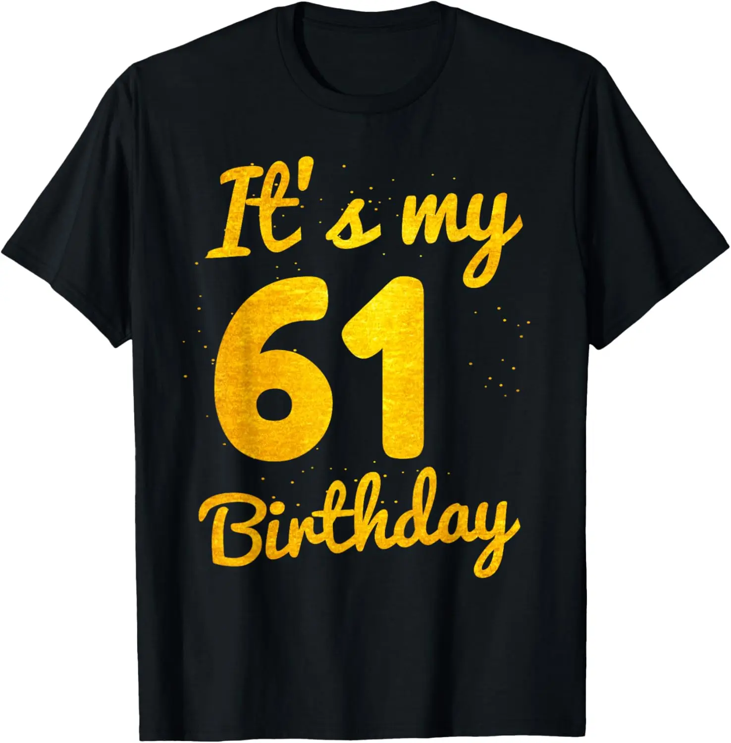 

Happy 61 Years Old Birthday It's My 61st Birthday 61st Bday T-Shirt