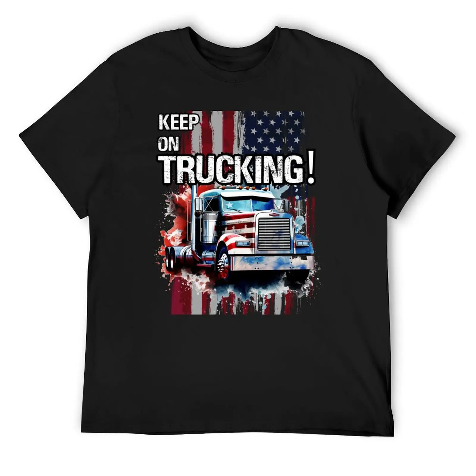 

Keep on Trucking , keep truckin' on 1 T-Shirt anime shirts graphic tees workout shirts for men