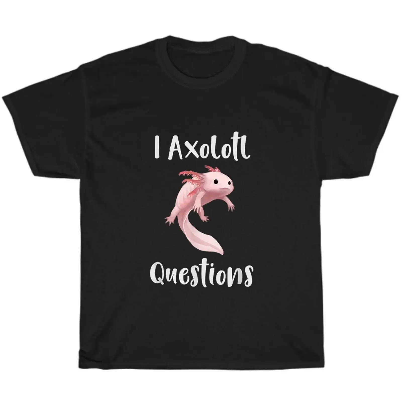 I Axolotl Questions T Shirt Animal Lover Owner Funny NEW vintage Washed homme Comfortable Casual graphic Stretched Stylish Soft